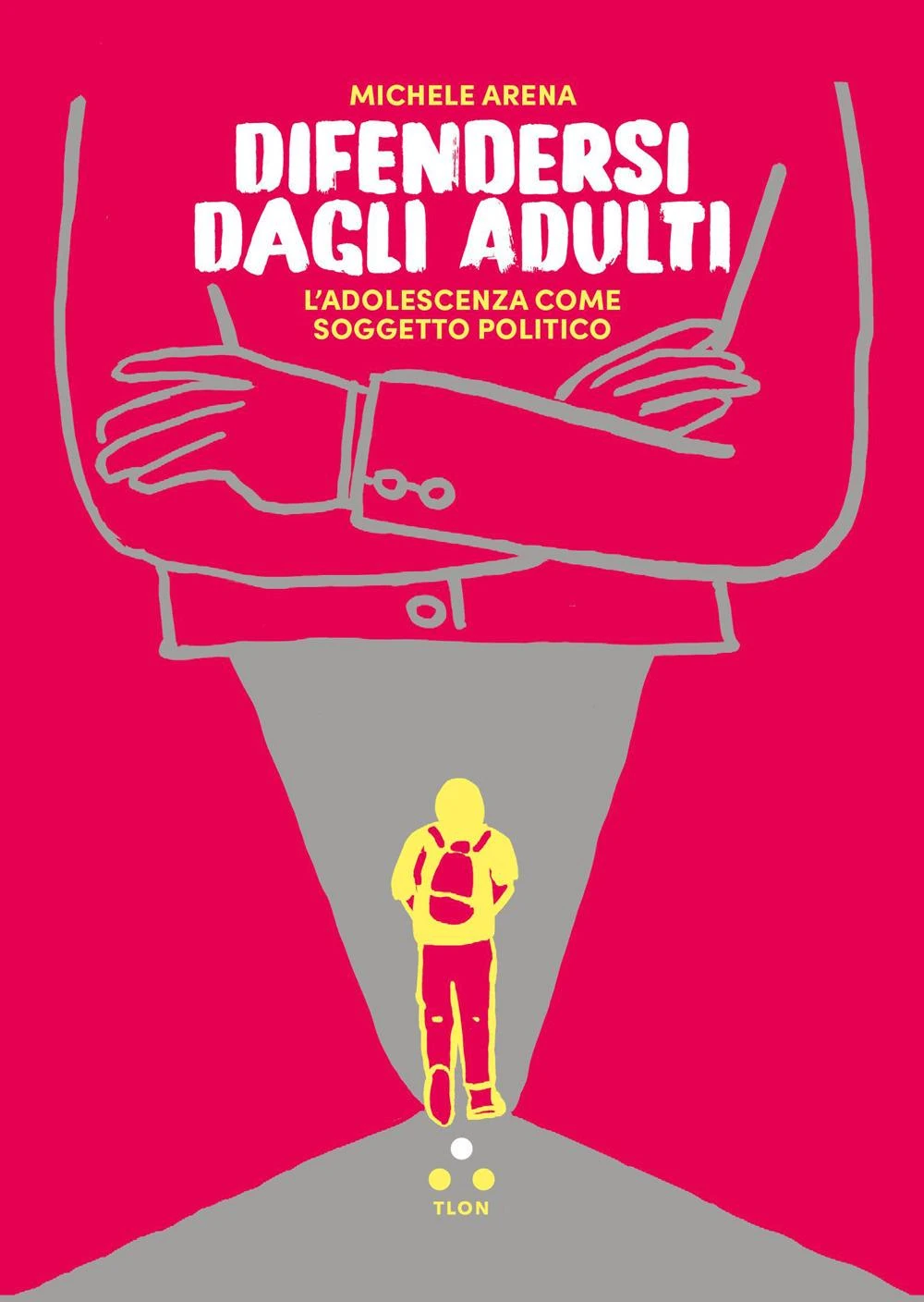 Copertina ufficiale del saggio Difendersi dagli adulti di Michele Arena edito da Tlon