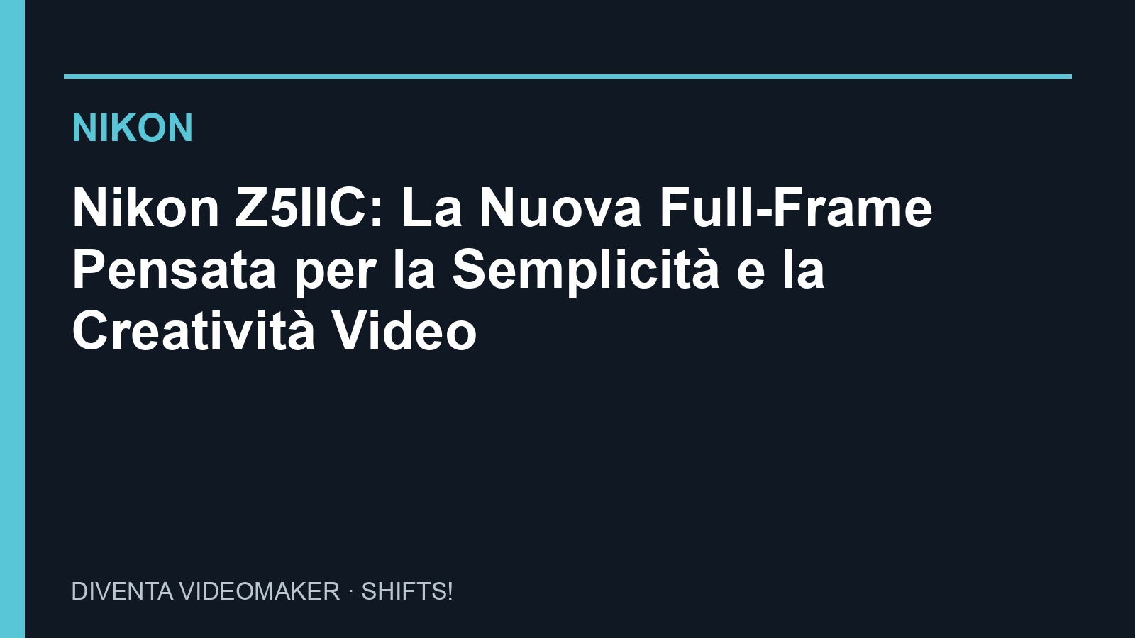 Nikon: Nikon Z5IIC: La Nuova Full-Frame Pensata per la Semplicità e la Creatività Video